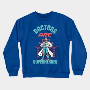 Doctors Are Super Heroes Crewneck Sweatshirt